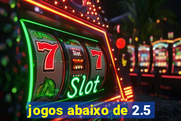 jogos abaixo de 2.5